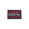 Patch PVC Violence - It Is An Option - LA PATCHERIA 