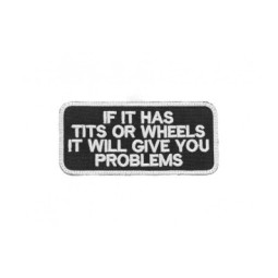 EMBROIDERED PATCH - TITS OR WHEELS IT WILL GIVE YOU PROBLEM - LA PATCHERIA