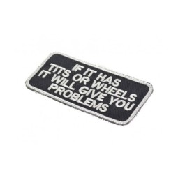 EMBROIDERED PATCH - TITS OR WHEELS IT WILL GIVE YOU PROBLEM - LA PATCHERIA