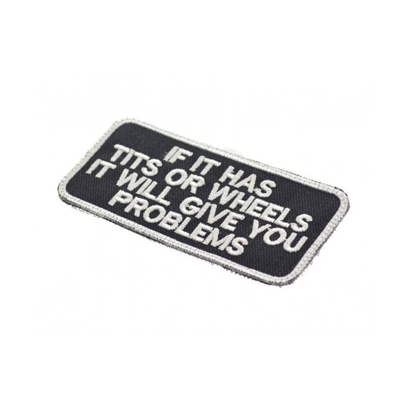 EMBROIDERED PATCH - TITS OR WHEELS IT WILL GIVE YOU PROBLEM - LA PATCHERIA